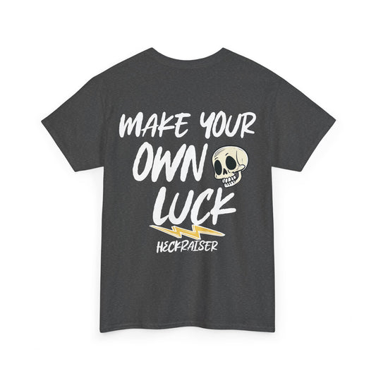 Make Your Own Luck Heavy Cotton Tee