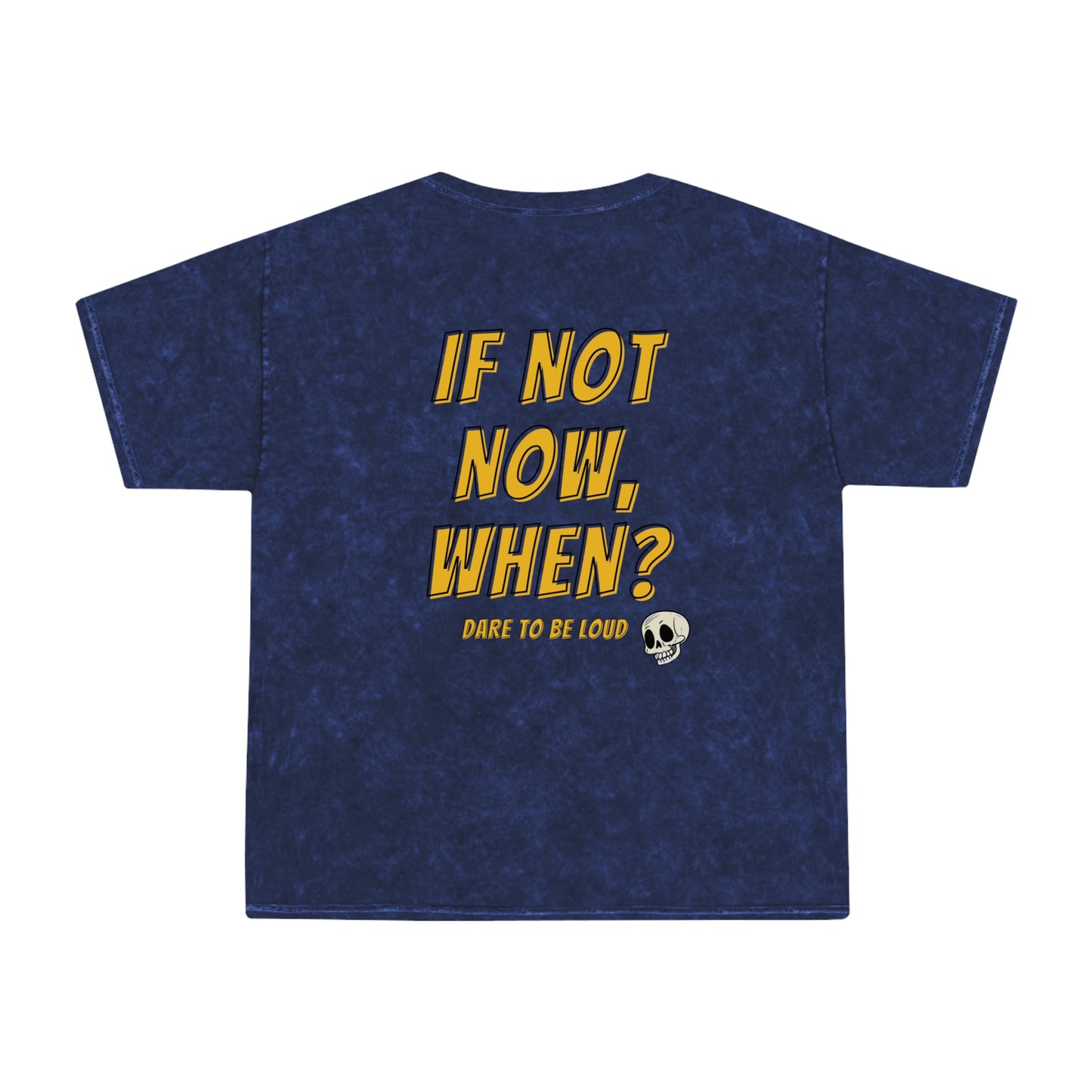 If Not Now, When - Mineral Wash T-Shirt