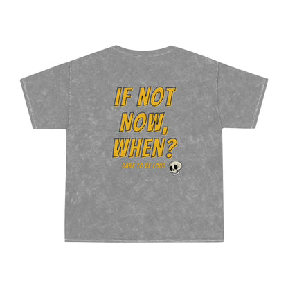 If Not Now, When - Mineral Wash T-Shirt